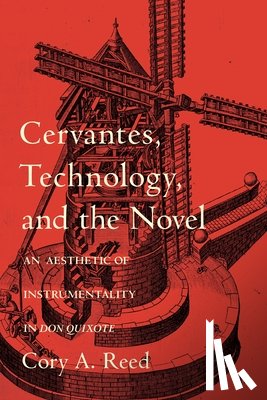 Reed, Cory A. - Cervantes, Technology, and the Novel