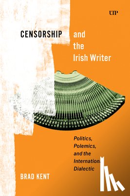 Kent, Brad - Censorship and the Irish Writer