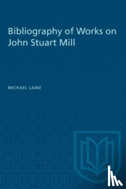 Laine, Michael - Bibliography of Works on John Stuart Mill
