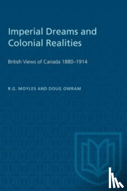 Moyles, R.G. - Imperial Dreams and Colonial Realities