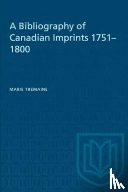 Tremaine, Marie - A Bibliography of Canadian Imprints, 1751-1800