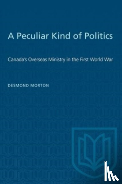 Morton, Desmond - A Peculiar Kind of Politics
