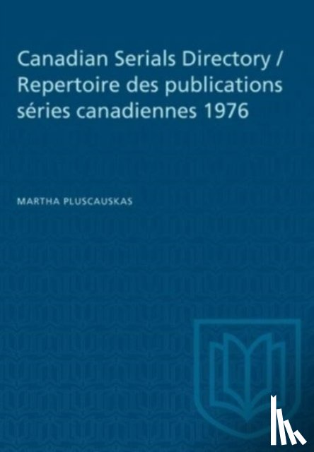 Pluscauskas, Martha - Canadian Serials Directory / Repertoire Des Publications Series Canadiennes 1976