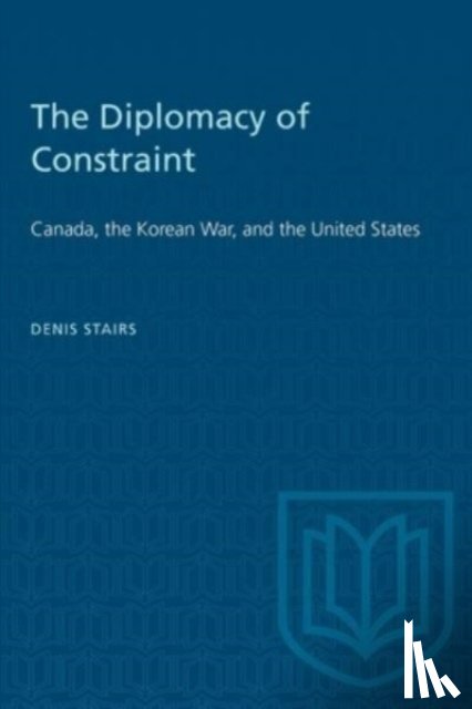 Stairs, Denis - The Diplomacy of Constraint
