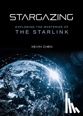 Chen, Kevin - Stargazing: Exploring the Mysteries of the Starlink