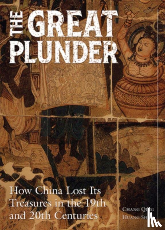 Chang, Qing - The Great Plunder: How China Lost Its Treasures in the 19th and 20th Centuries