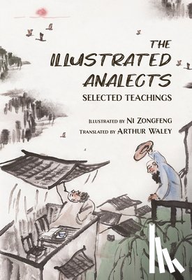 Ni, Zongfeng - The Illustrated Analects: Selected Teachings