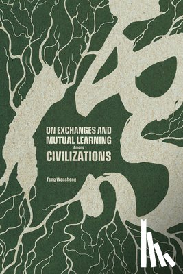 Teng, Wensheng - On Exchanges and Mutual Learning Among Civilizations