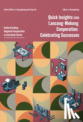 Lu, Guangsheng - Quick Insights Into Lancang-Mekong Cooperation: Celebrating Successes