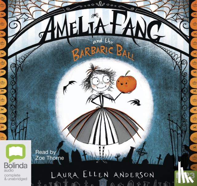 Anderson, Laura Ellen - Amelia Fang and the Barbaric Ball