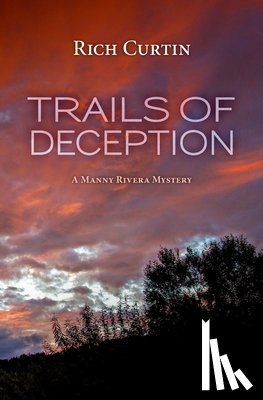 Curtin, Rich - Trails of Deception: A Manny Rivera Mystery