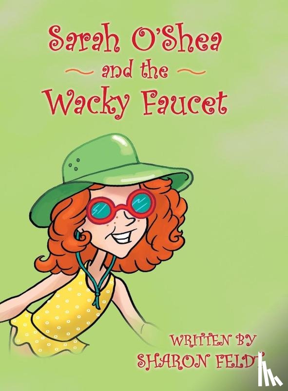 Feldt, Sharon - Sarah O'Shea and the Wacky Faucet