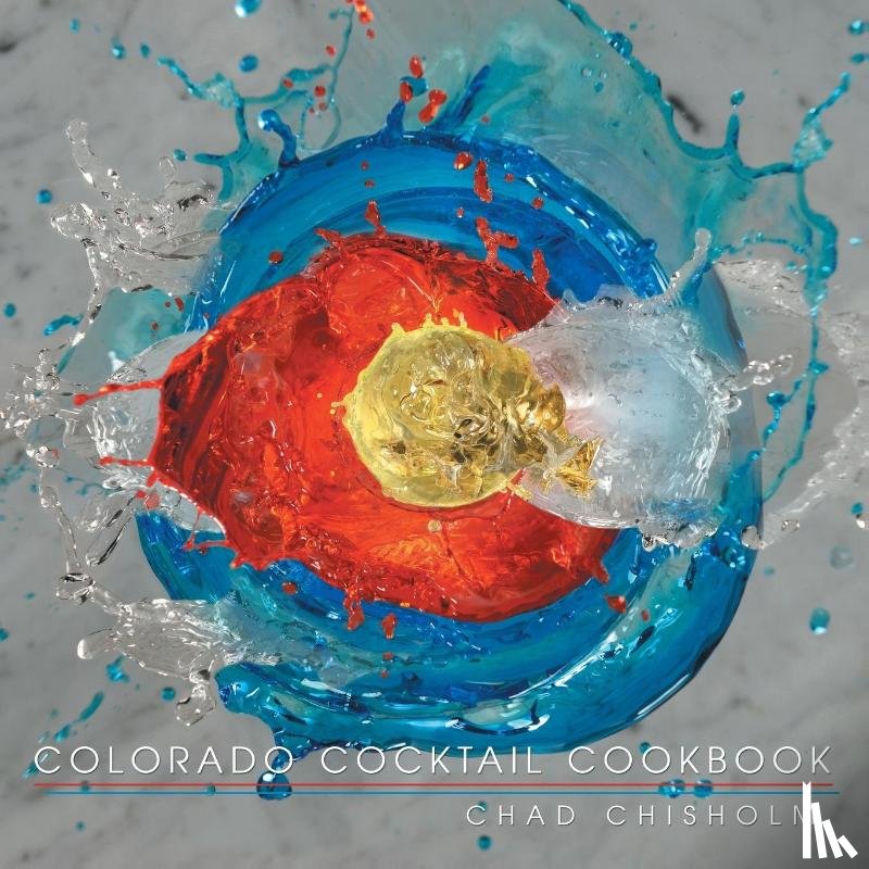 Chisholm, Chad - Colorado Cocktail Cookbook