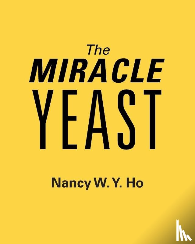 Ho, Nancy W Y - The Miracle Yeast