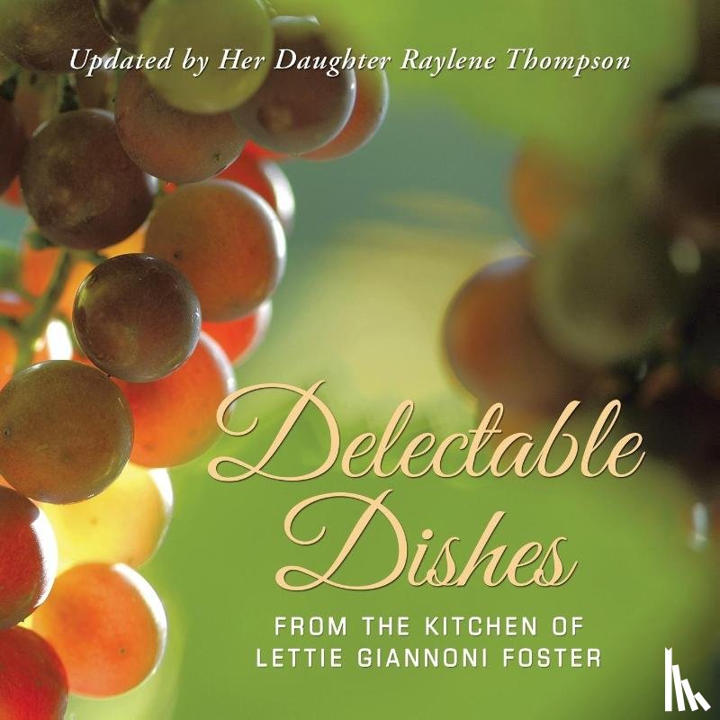 Thompson, Raylene - Delectable Dishes from the Kitchen of Lettie Giannoni Foster