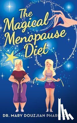 Douzjian Pharm D, Dr Mary - The Magical Menopause Diet