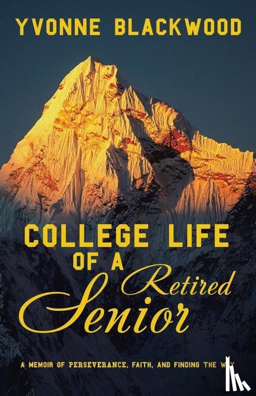 Blackwood, Yvonne - College Life of a Retired Senior