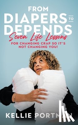Portman, Kellie - From Diapers to Depends