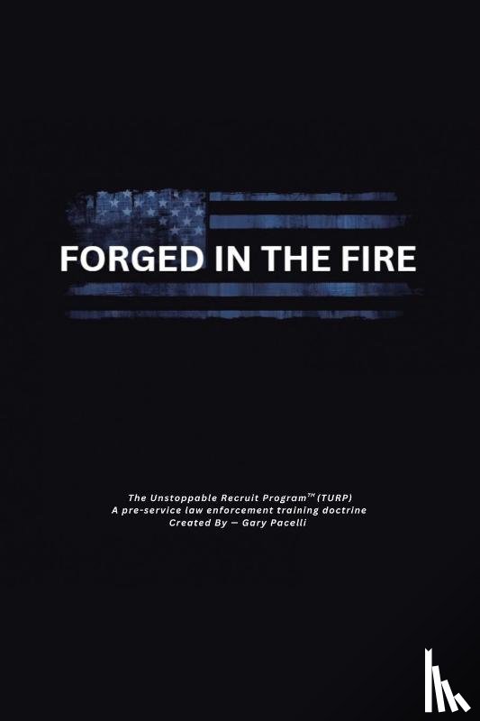 Pacelli, Gary - Forged in the Fire