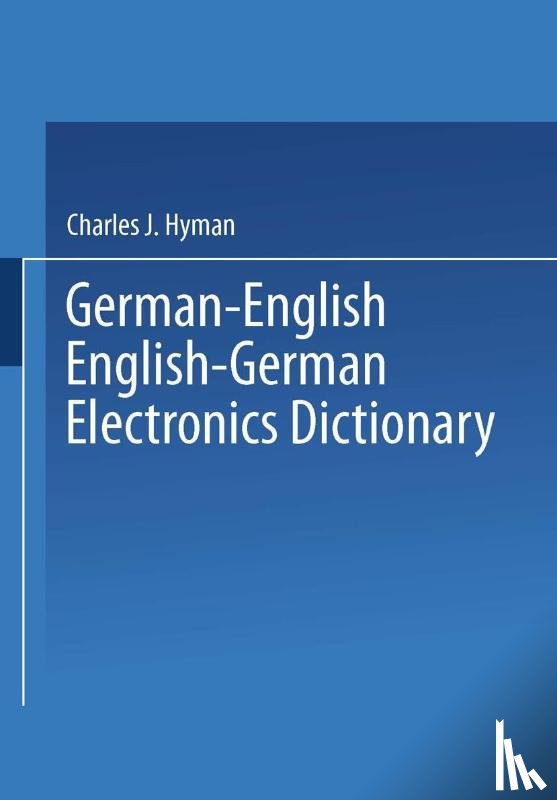 Charles J. Hyman - German-English English-German Electronics Dictionary