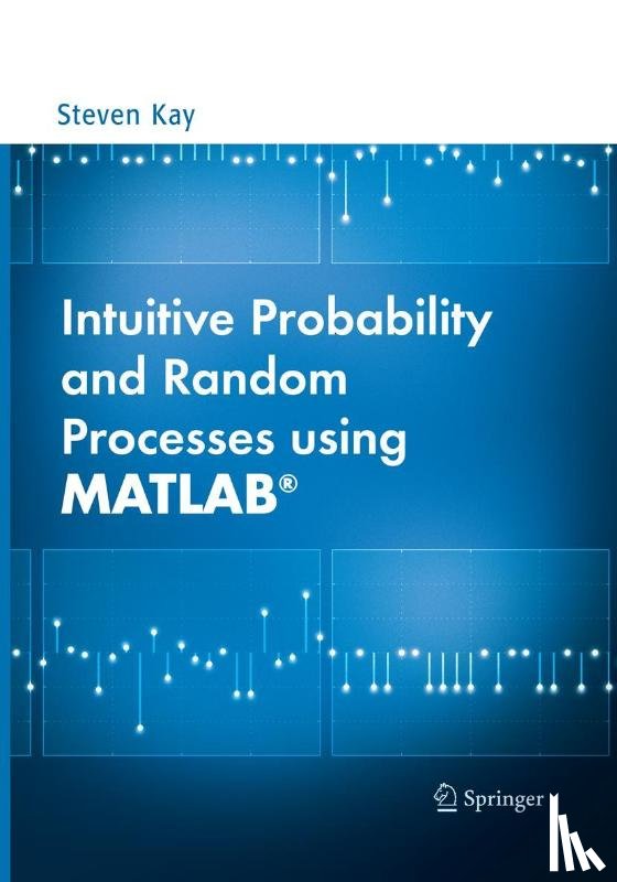 Kay, Steven - Intuitive Probability and Random Processes using MATLAB (R)
