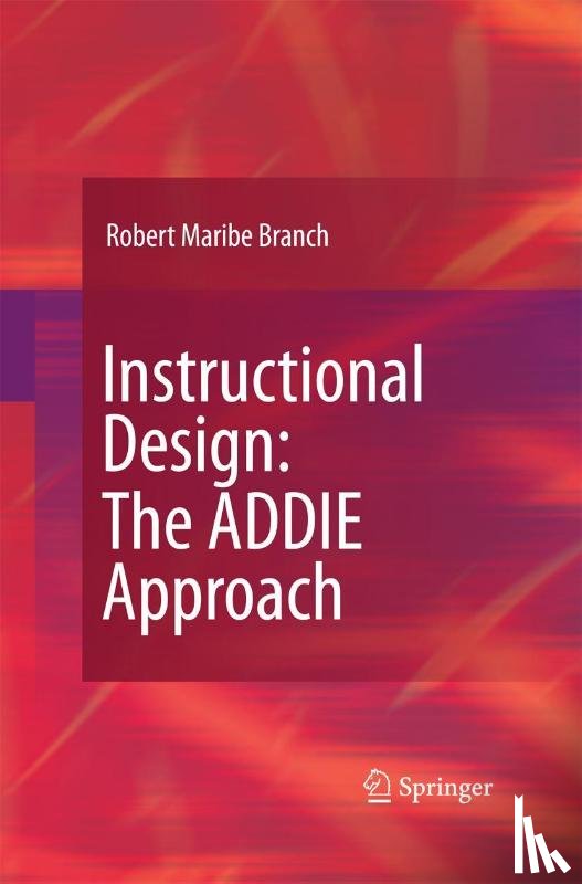 Branch, Robert Maribe - Instructional Design: The ADDIE Approach