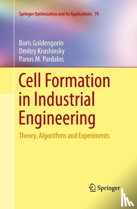 Goldengorin, Boris, Krushinsky, Dmitry, Pardalos, Panos M. - Cell Formation in Industrial Engineering