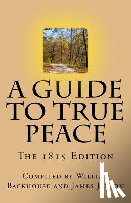 Backhouse, William - A Guide to True Peace: The 1815 Edition