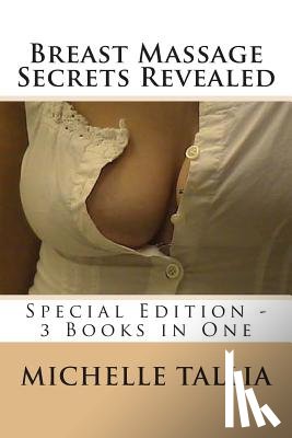 Tallia, Michelle - Breast Massage Secrets Revealed: Special Edition - 3 Books in One