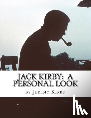 Kirby, Jeremy - Jack Kirby: A Personal Look
