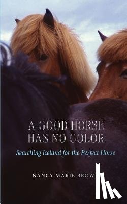 Nancy Marie Brown, Brown - A Good Horse Has No Color