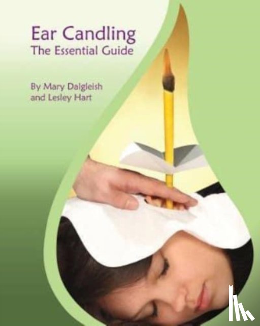 Hart, Lesley, Dalgleish, Mary - Ear Candling - The Essential Guide
