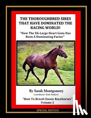 Ballard, Ruth a. - The Thoroughbred Sires That Have Dominated The Racing World: "How The Xh-Large Heart Gene Has Been A Dominating Factor"