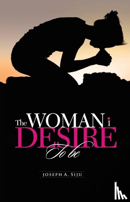 Siju, Joseph a - The Woman I Desire to Be