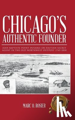 Rosier, Marc O - Chicago's Authentic Founder