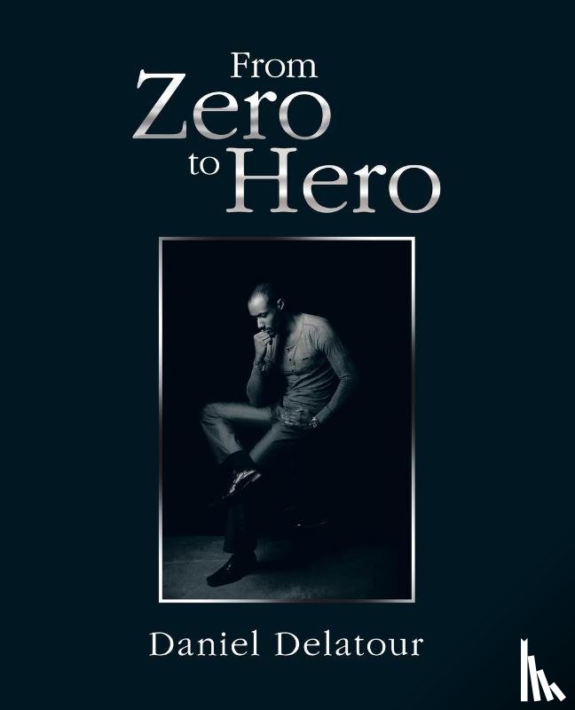 Delatour, Daniel - From Zero to Hero