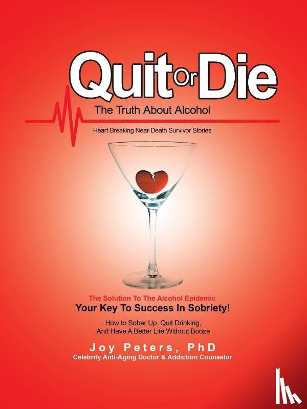 Peters, Joy - Quit or Die the Truth About Alcohol