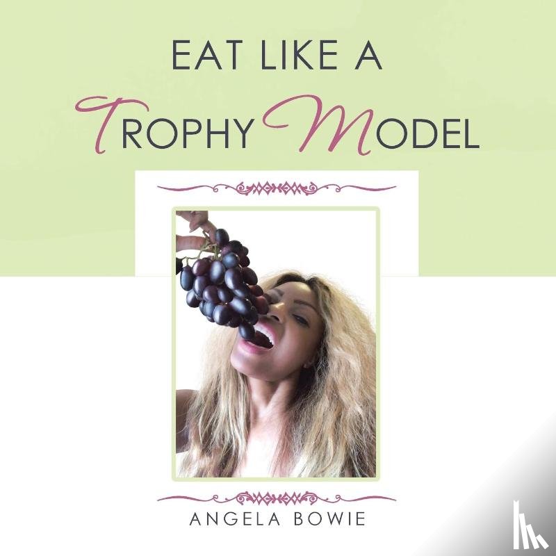 Bowie, Angela - Eat Like a Trophy Model