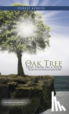 Bekele, Dereje - The Oak Tree that Grew on a Rock