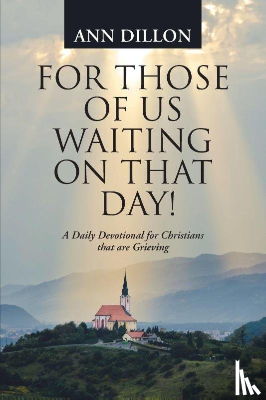 Dillon, Ann - For Those of Us Waiting On That Day!
