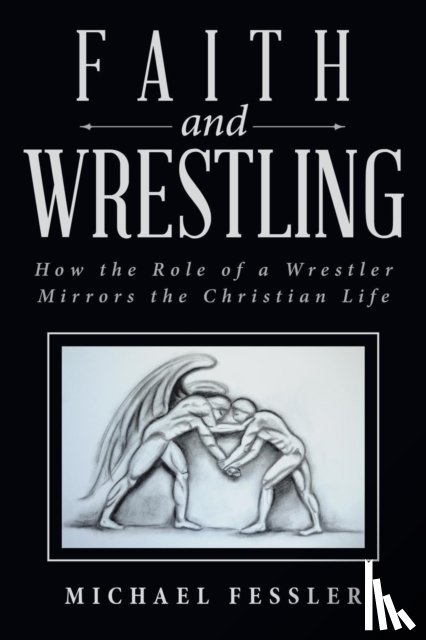 Fessler, Michael - Faith and Wrestling
