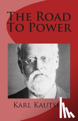 Kautsky, Karl - The Road to Power