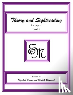 Hames, Elizabeth Irene - Theory and Sightreading for Singers: Level 1