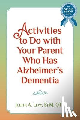 Levy Edm Otr, Judith a. - Activities to do with Your Parent who has Alzheimer's Dementia