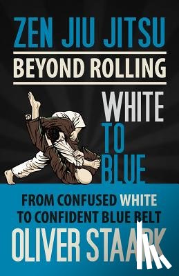 Staark, Oliver - Zen Jiu Jitsu - White to Blue