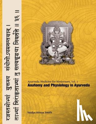 Smith, Vaidya Atreya - Ayurvedic Medicine for Westerners: Anatomy and Physiology in Ayurveda