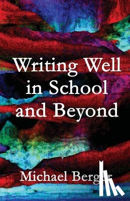 Berger, Michael - Writing Well in School and Beyond