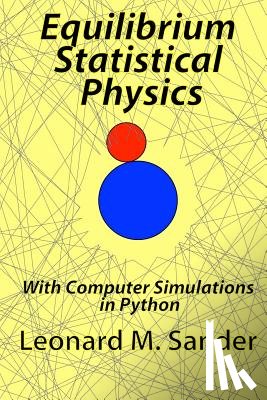 Sander, Leonard M. - Equilibrium Statistical Physics: with Computer simulations in Python