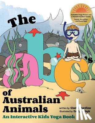 Gedzyk, Emily - The ABC's of Australian Animals: An Interactive Kids Yoga Book