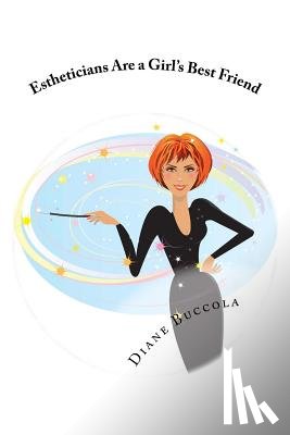 Buccola, Diane - Estheticians Are a Girl's Best Friend